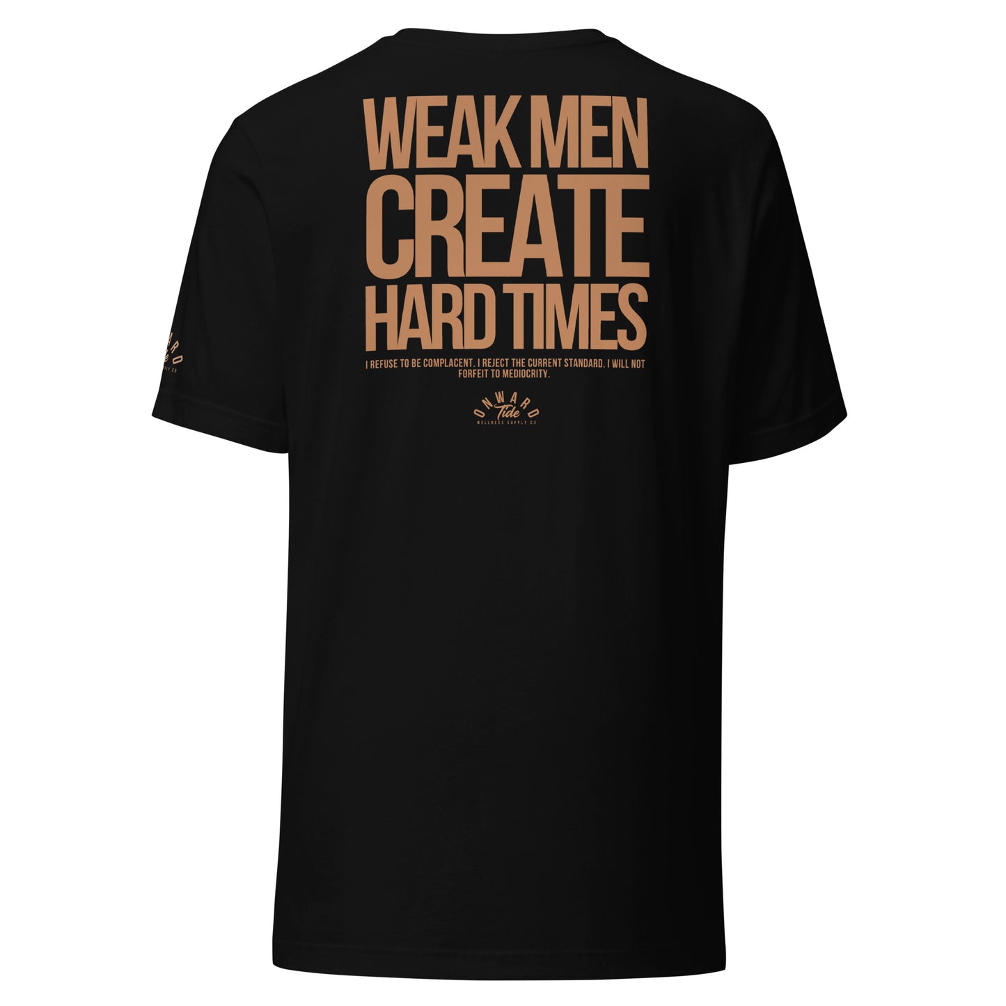 Weak Men Create Hard Times Unisex T-Shirt