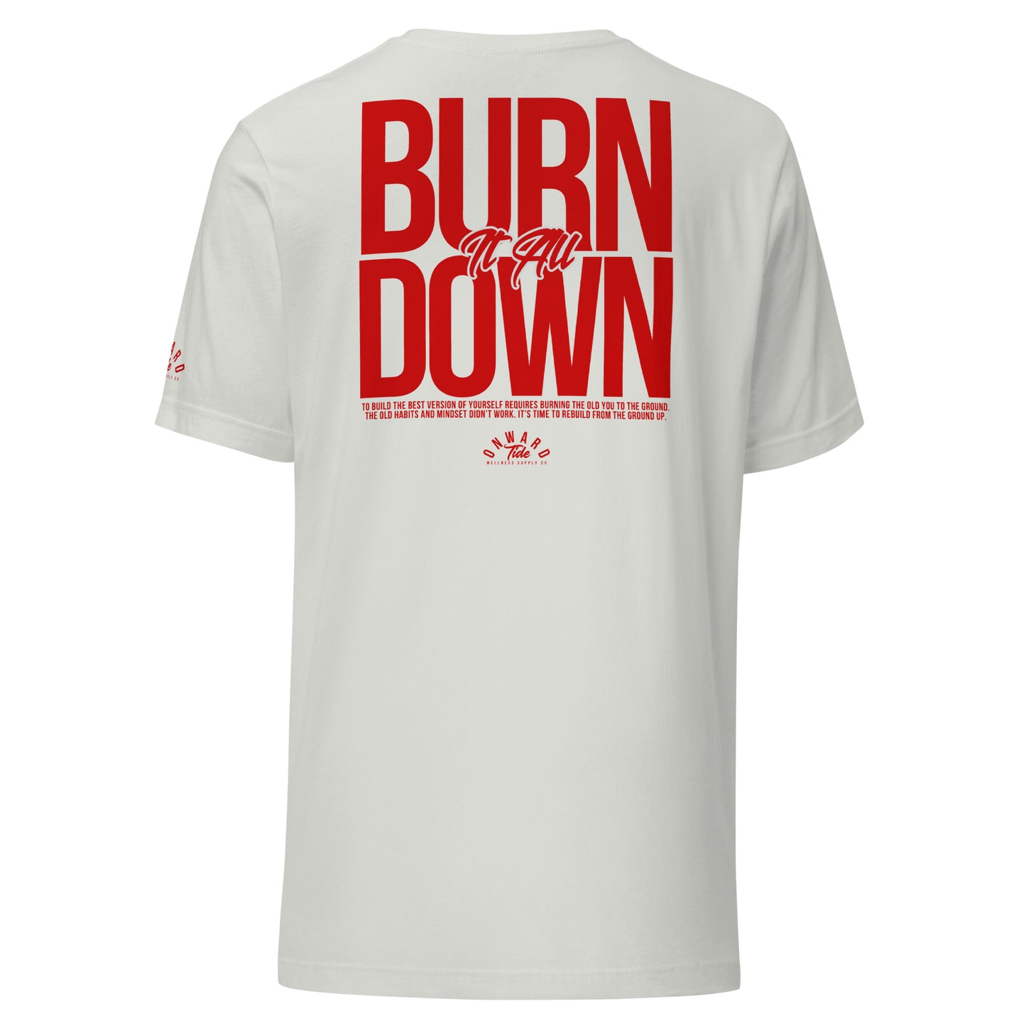 Burn It All Done Unisex T-Shirt